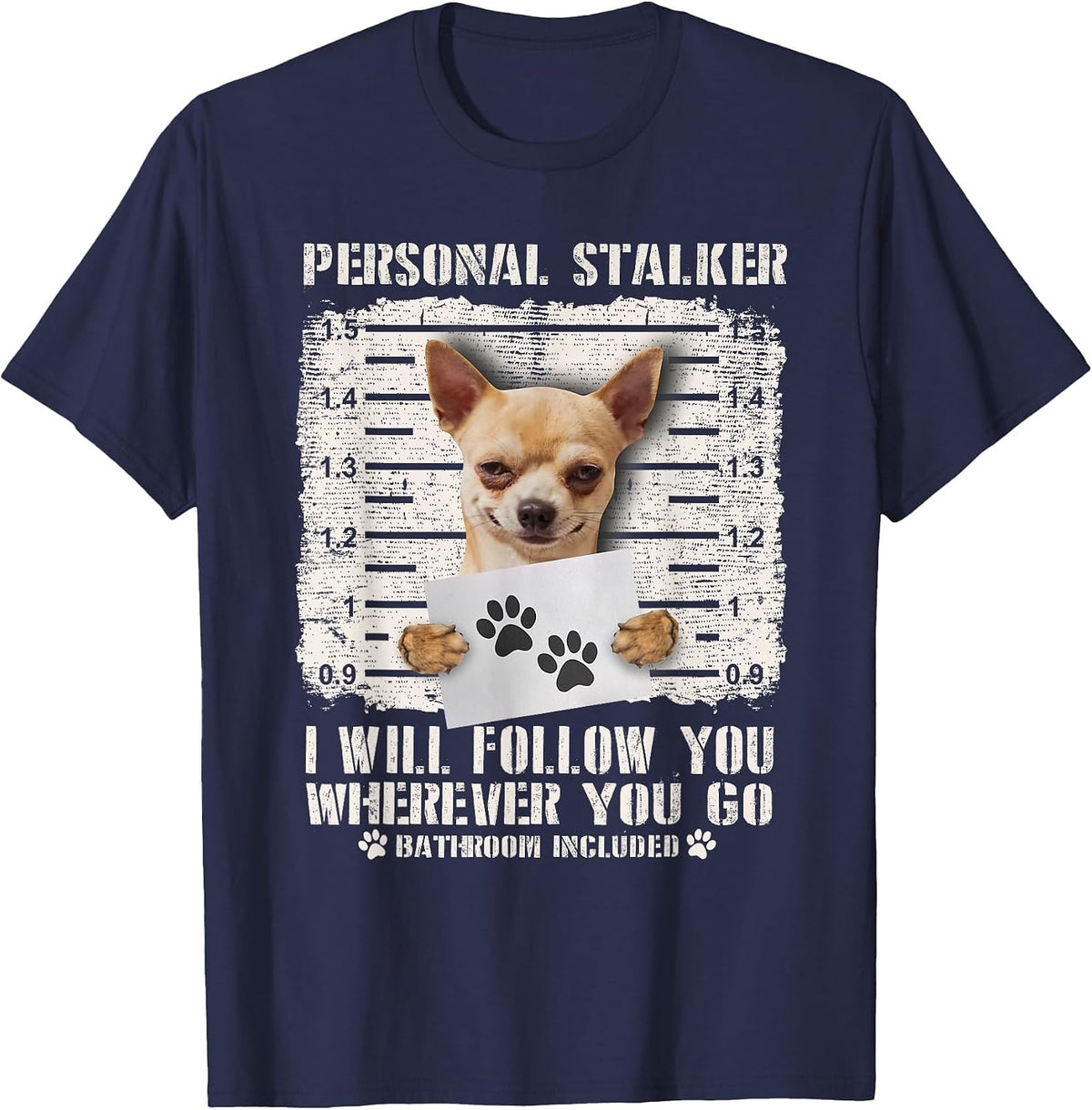 Personal Stalker Chihuahua Dog Arrested Jail Photo Funny T-Shirt - Navy Blue