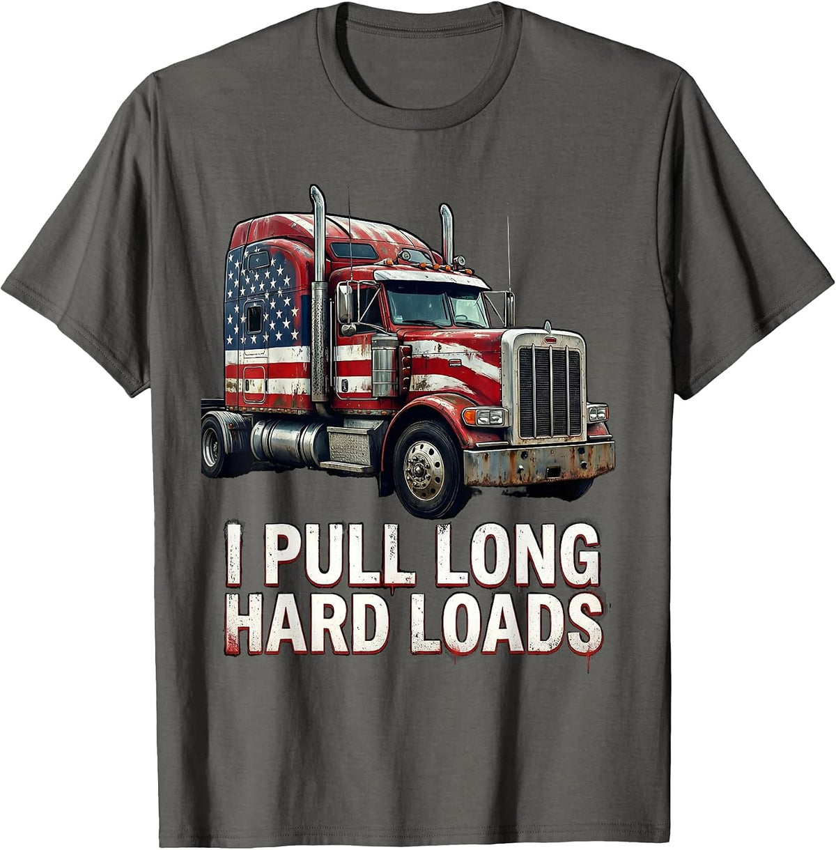I Pull Long Hard Loads Classic Semi-Truck Design T-Shirt - Asphalt Grey