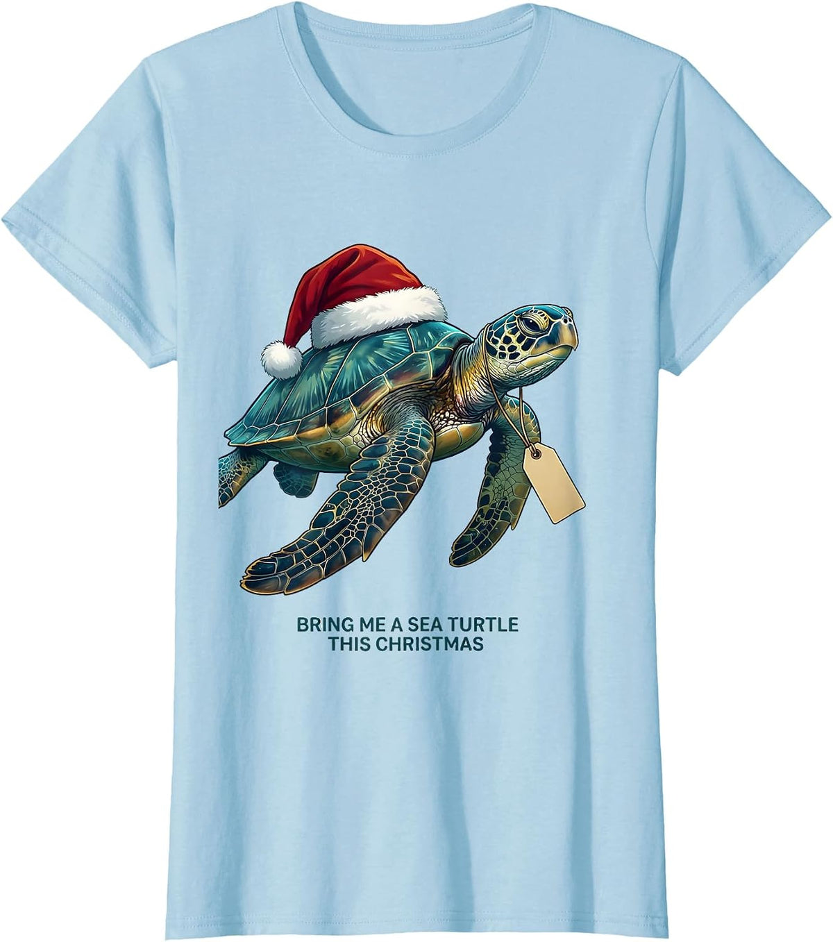 Bring Me A Sea Turtle This Christmas Whimsical Sea Turtle T-Shirt - Baby Blue