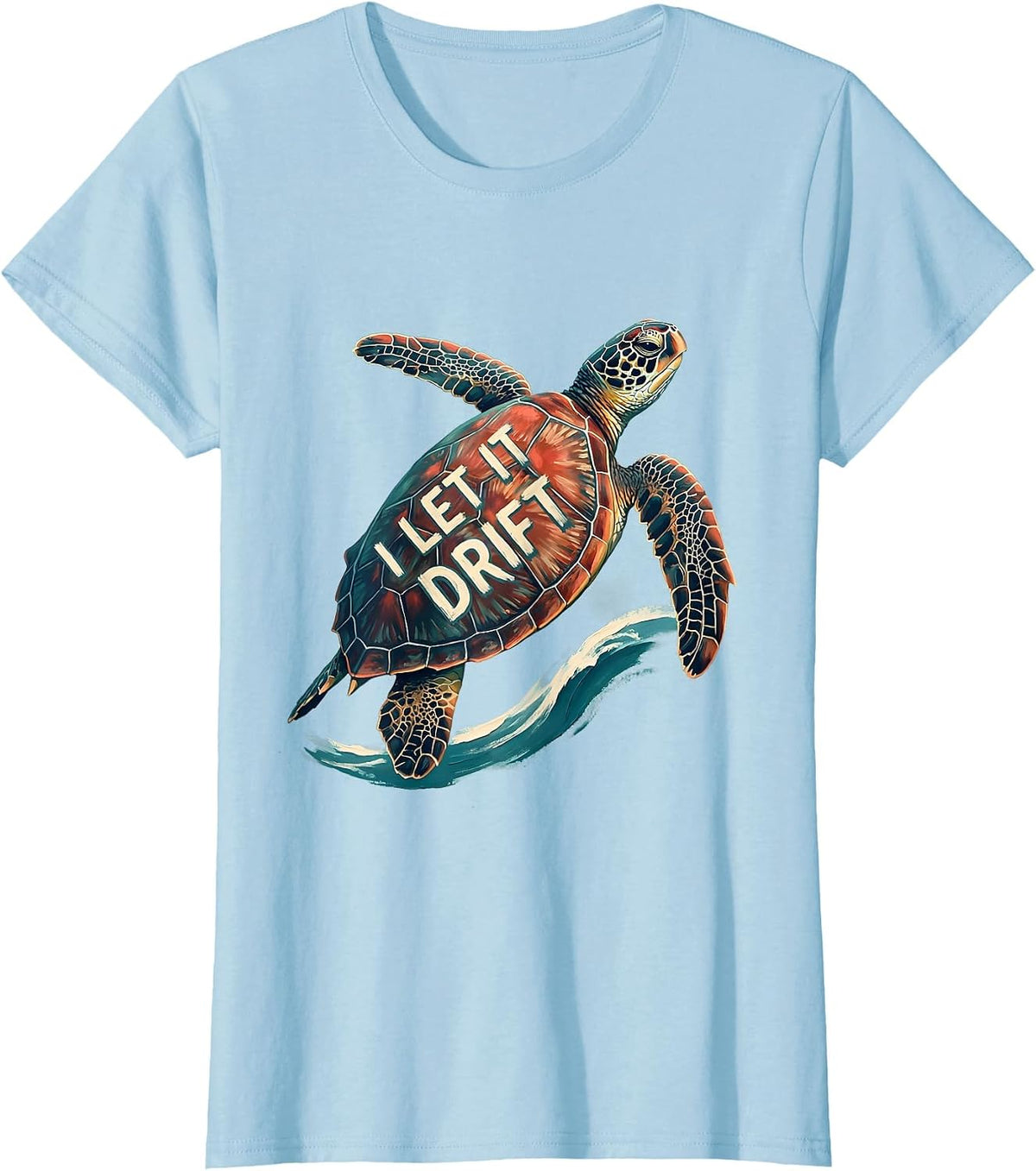 Women's I Let It Drift Sea Turtle Souvenir Tropical Vacation Animal T-Shirt - Baby Blue