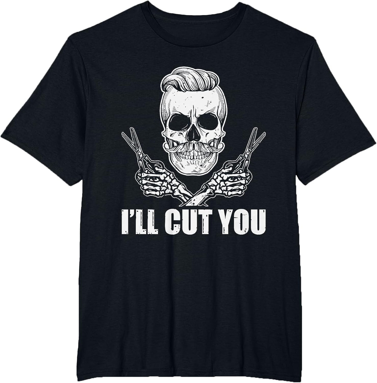 Hairstylist Hairdresser Barber Skull - I'll Cut You T-Shirt - Black