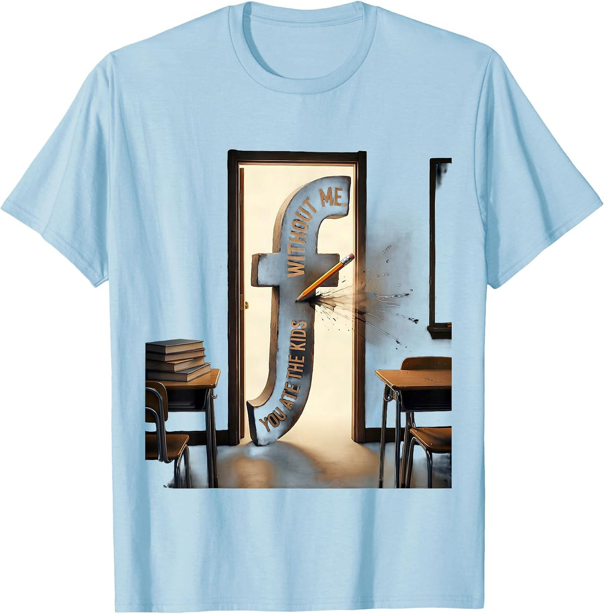 Men's Without Me You Ate The Kids Funny Grammar Teacher Humor T-Shirt - Baby Blue