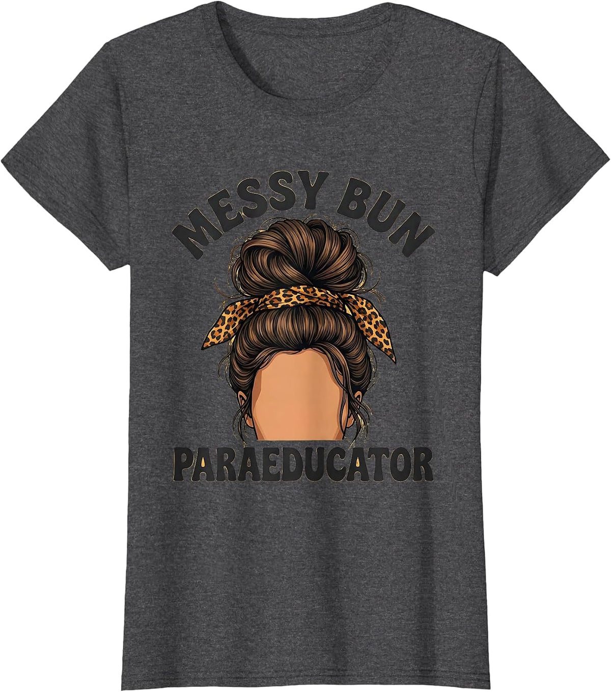 Women's Messy Bun Paraeducator Funny Teacher Paraeducator Staff T-Shirt - Dark Heather Grey