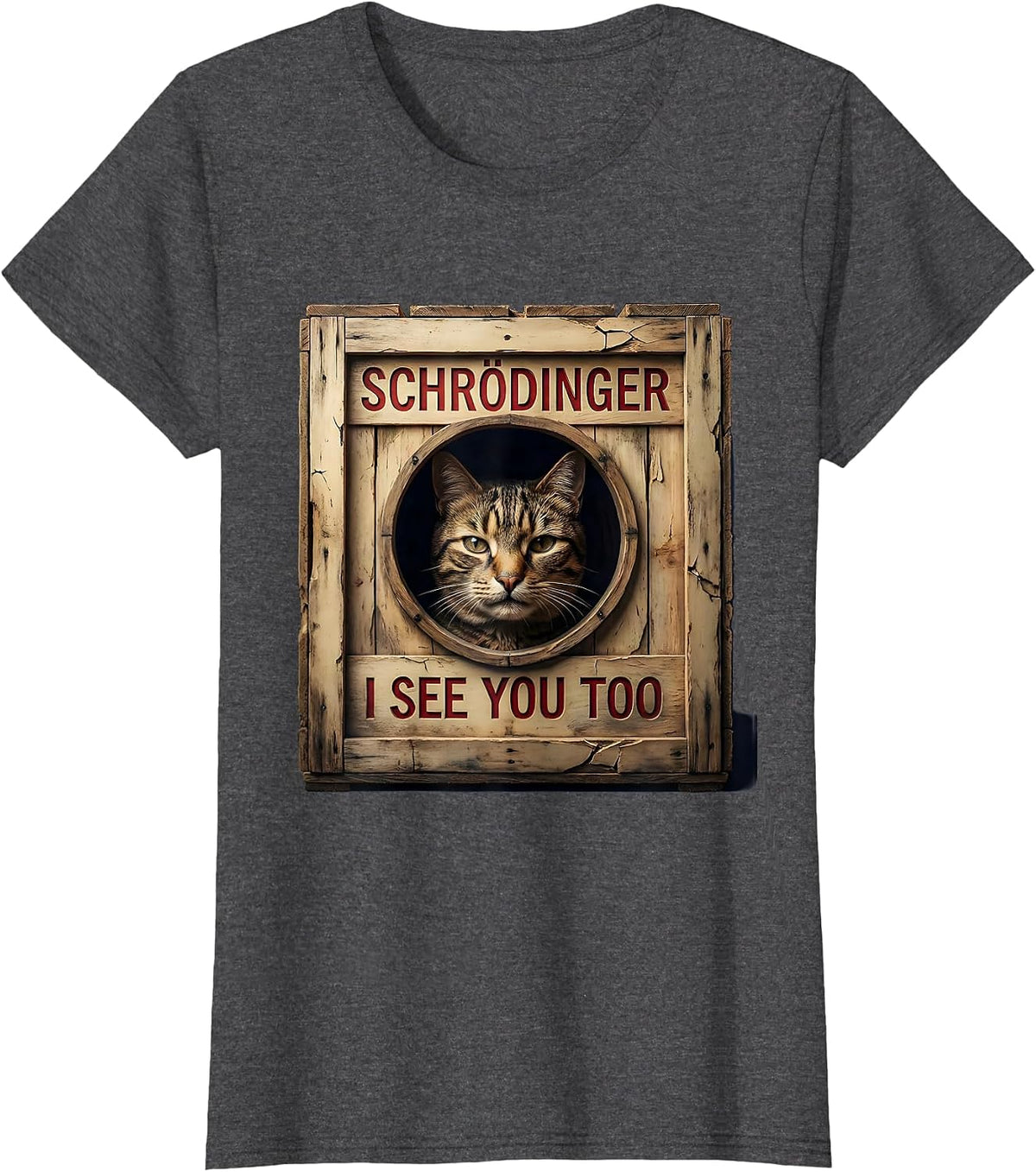 Women's Schrödinger, I See You Too Funny Science Cat Lover Quantum T-Shirt - Dark Heather Grey