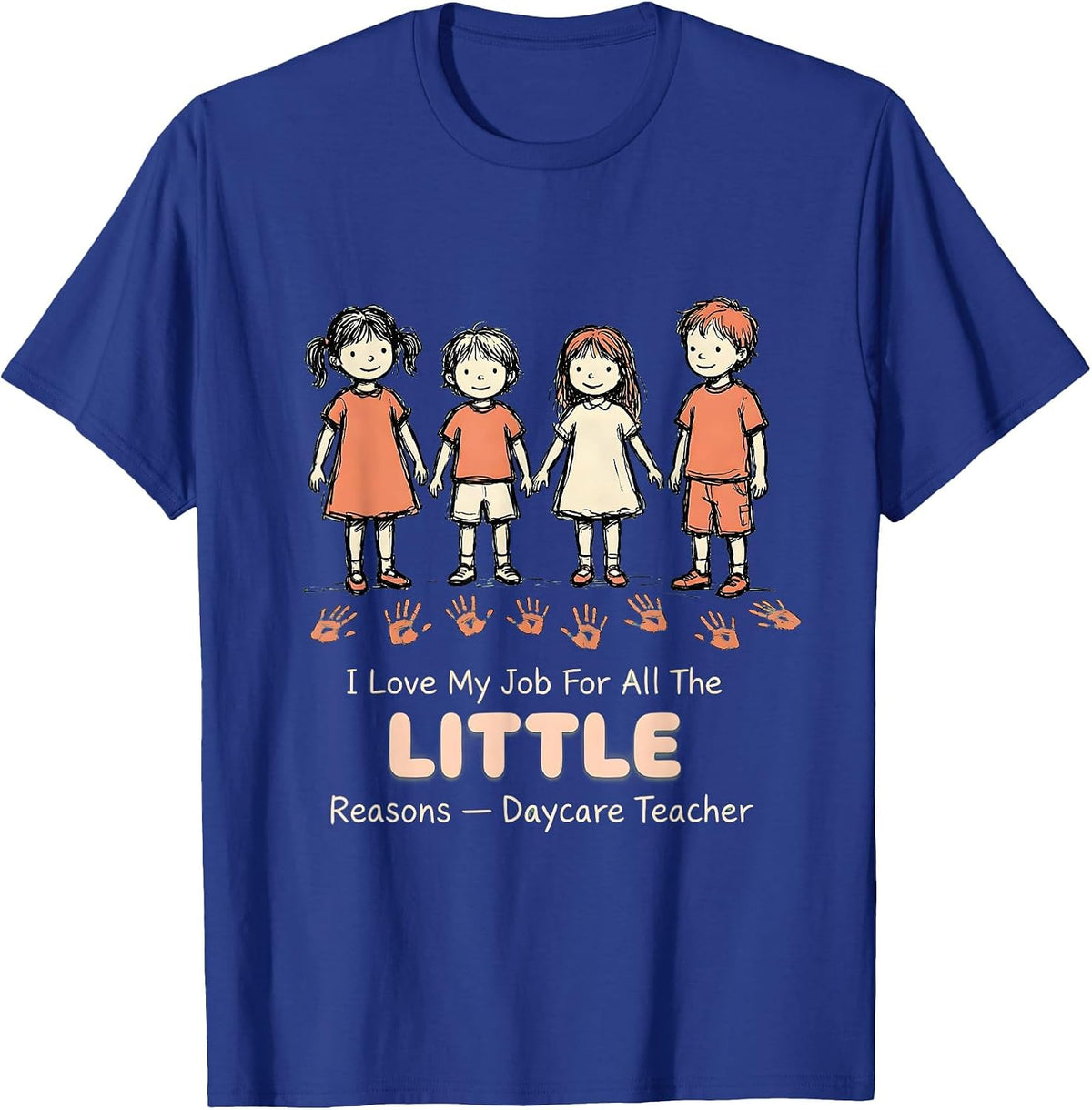 I Love My Job For All The Little Reasons — Daycare Teacher T-Shirt - Royal Blue