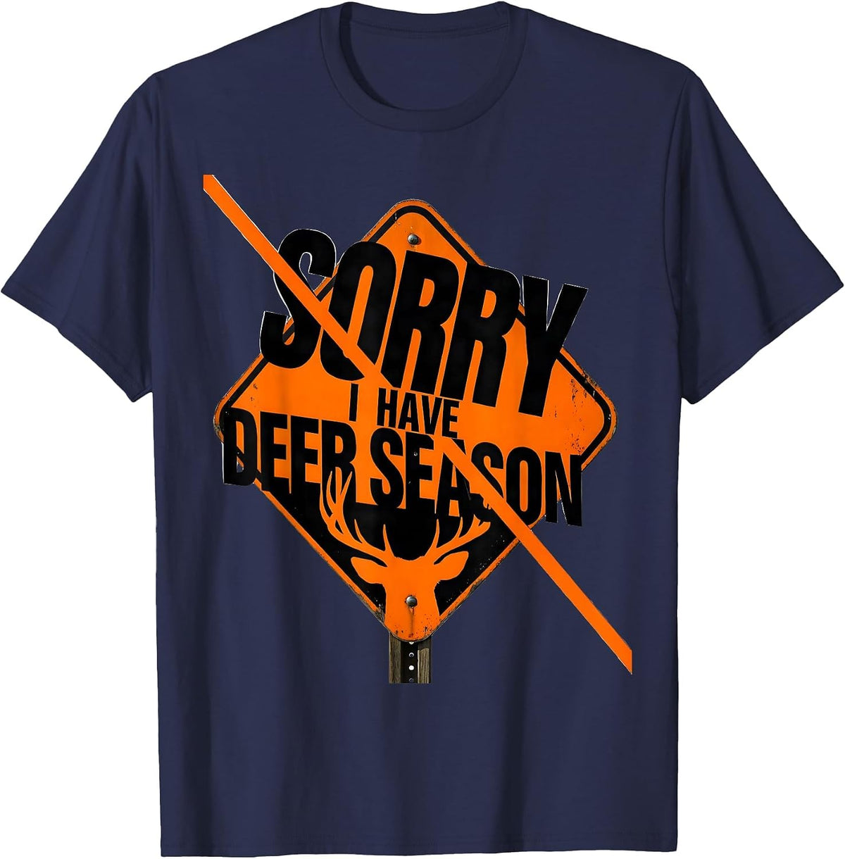 Men's Sorry I Have Deer Season Funny Hunting Dad Deer Hunter Gift T-Shirt - Navy Blue