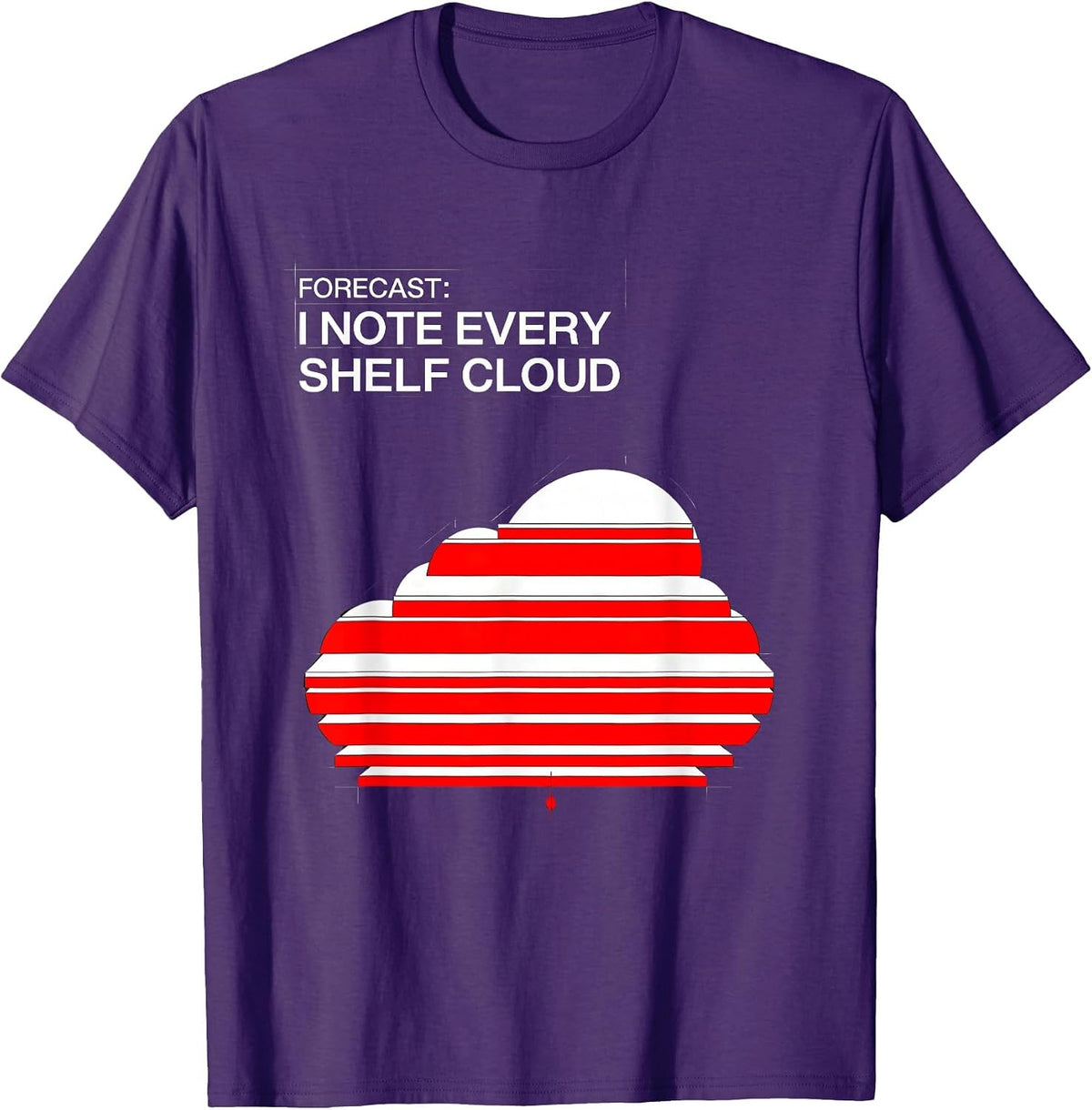Forecast: I Note Every Shelf Cloud Funny Meteorology T-Shirt - Purple