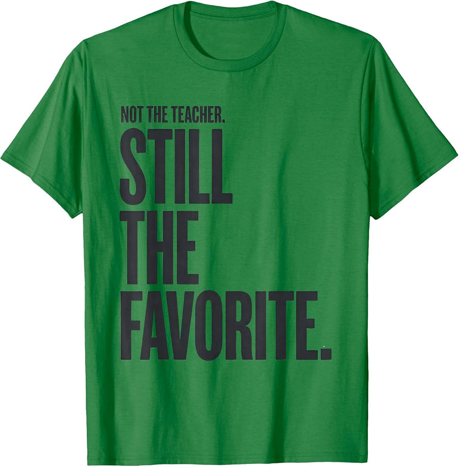 Men's Not The Teacher Still The Favorite Funny Paraeducator T-Shirt - Kelly Green