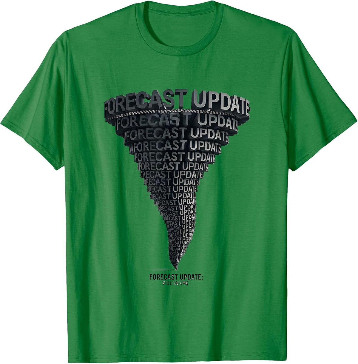 Men's Forecast Update: Still Talking Funny Meteorology Enthusiast T-Shirt - Kelly Green