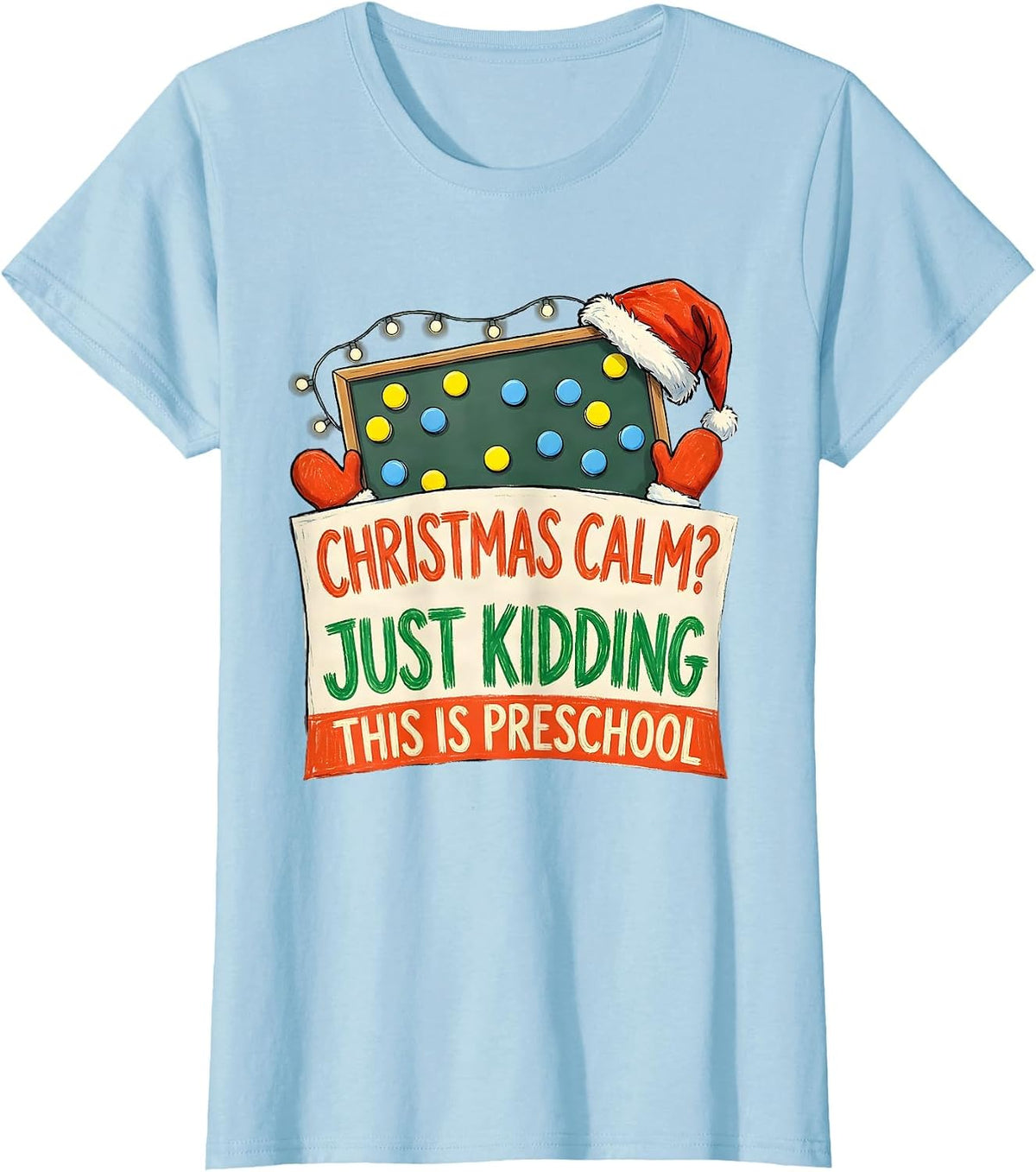 Women's Christmas Calm? Just Kidding, This Is Preschool Funny T-Shirt - Baby Blue