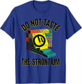 Do Not Taste The Strontium Funny Periodic Table Chemistry T-Shirt - Royal Blue