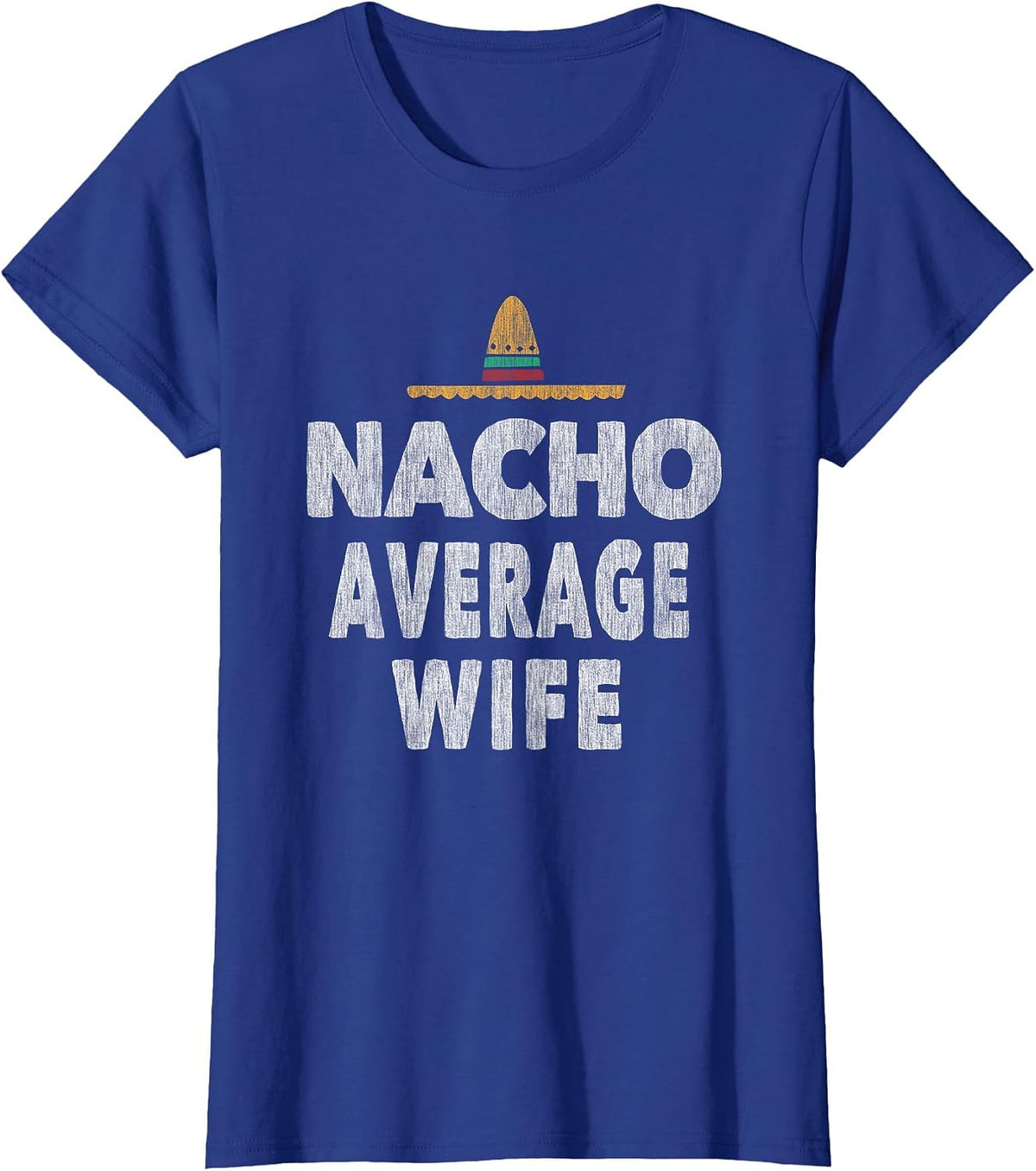 Nacho Average Wife Husband Mexican Hat Couple T-Shirt - Royal Blue