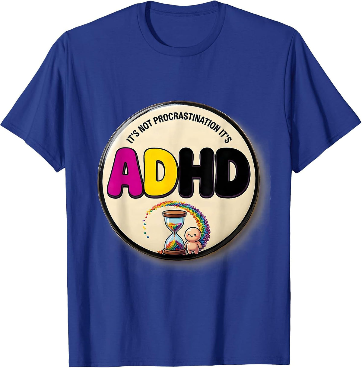 It's Not Procrastination It's ADHD Funny Neurodiversity T-Shirt - Royal Blue
