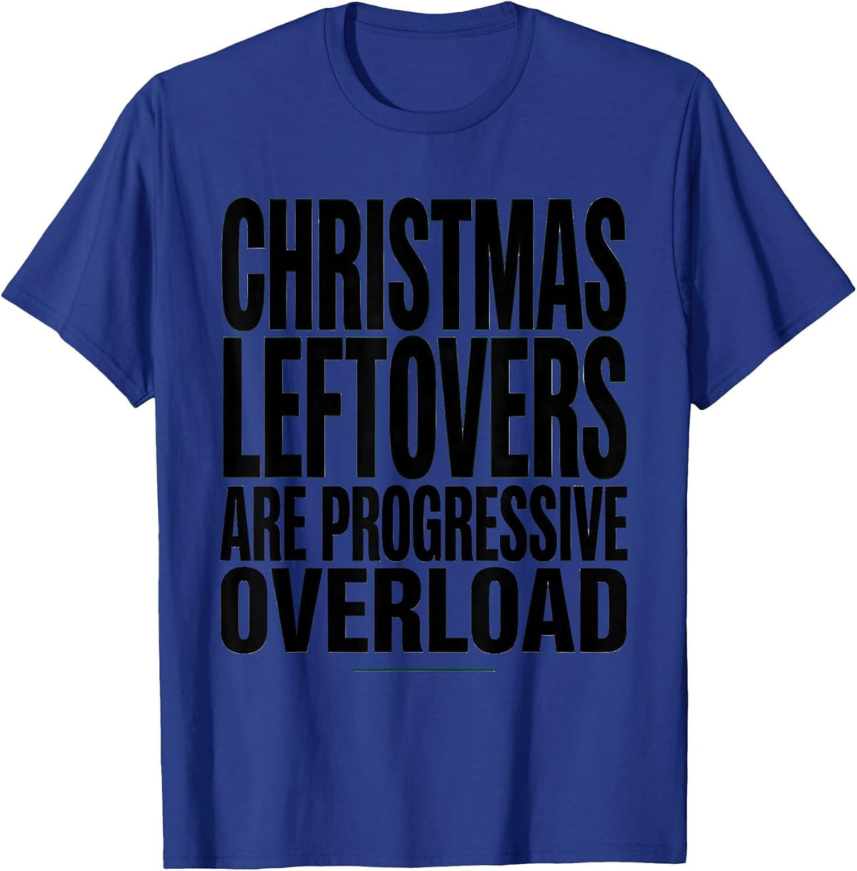 Men's Christmas Leftovers Are Progressive Overload Gym Humor T-Shirt - Royal Blue