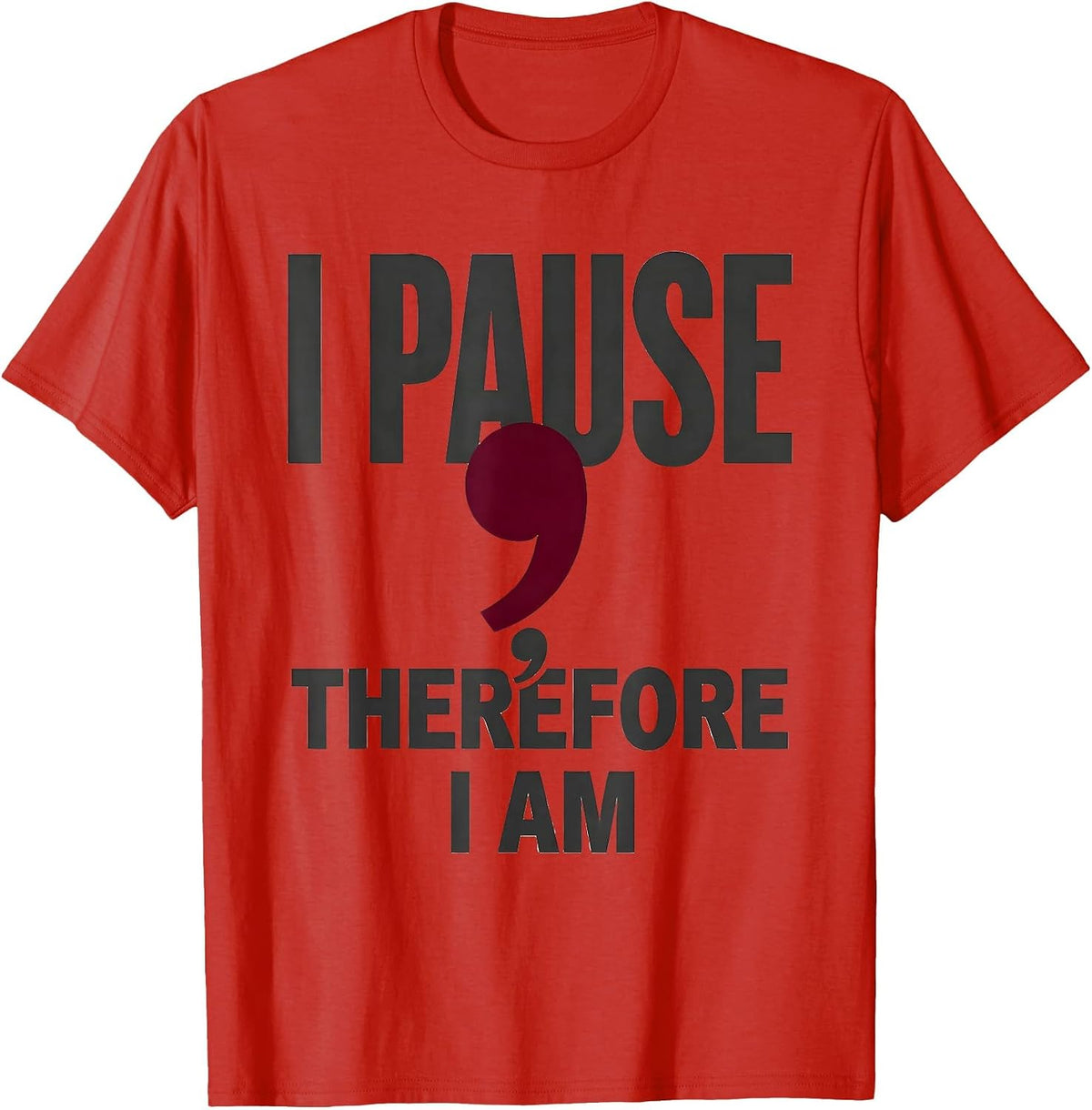 Men's I Pause; Therefore, I Am Funny Grammar Teacher Punctuation T-Shirt - Red