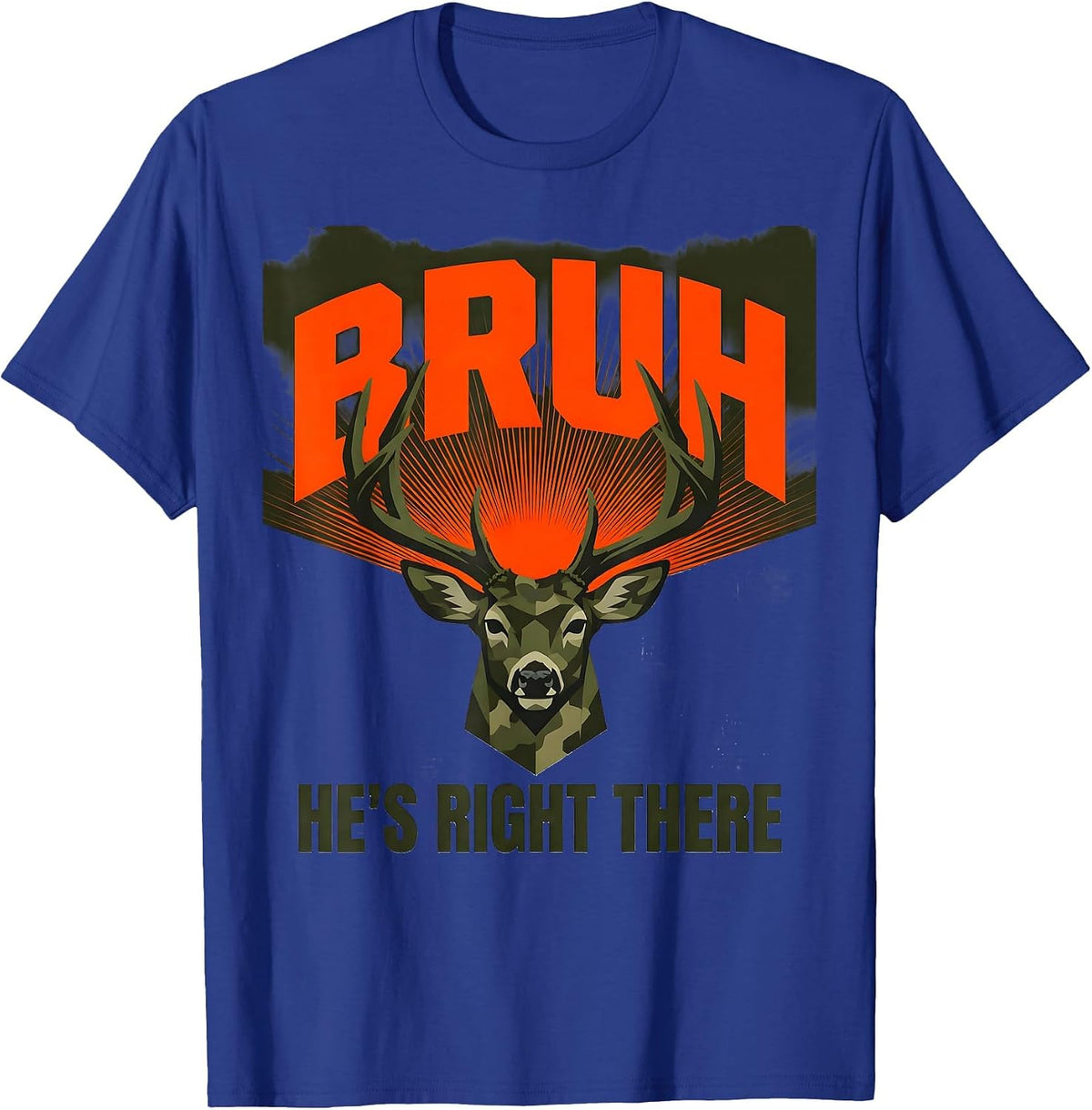 Men's BRUH He's Right There Funny Deer Hunting Camo Youth Slang T-Shirt - Royal Blue