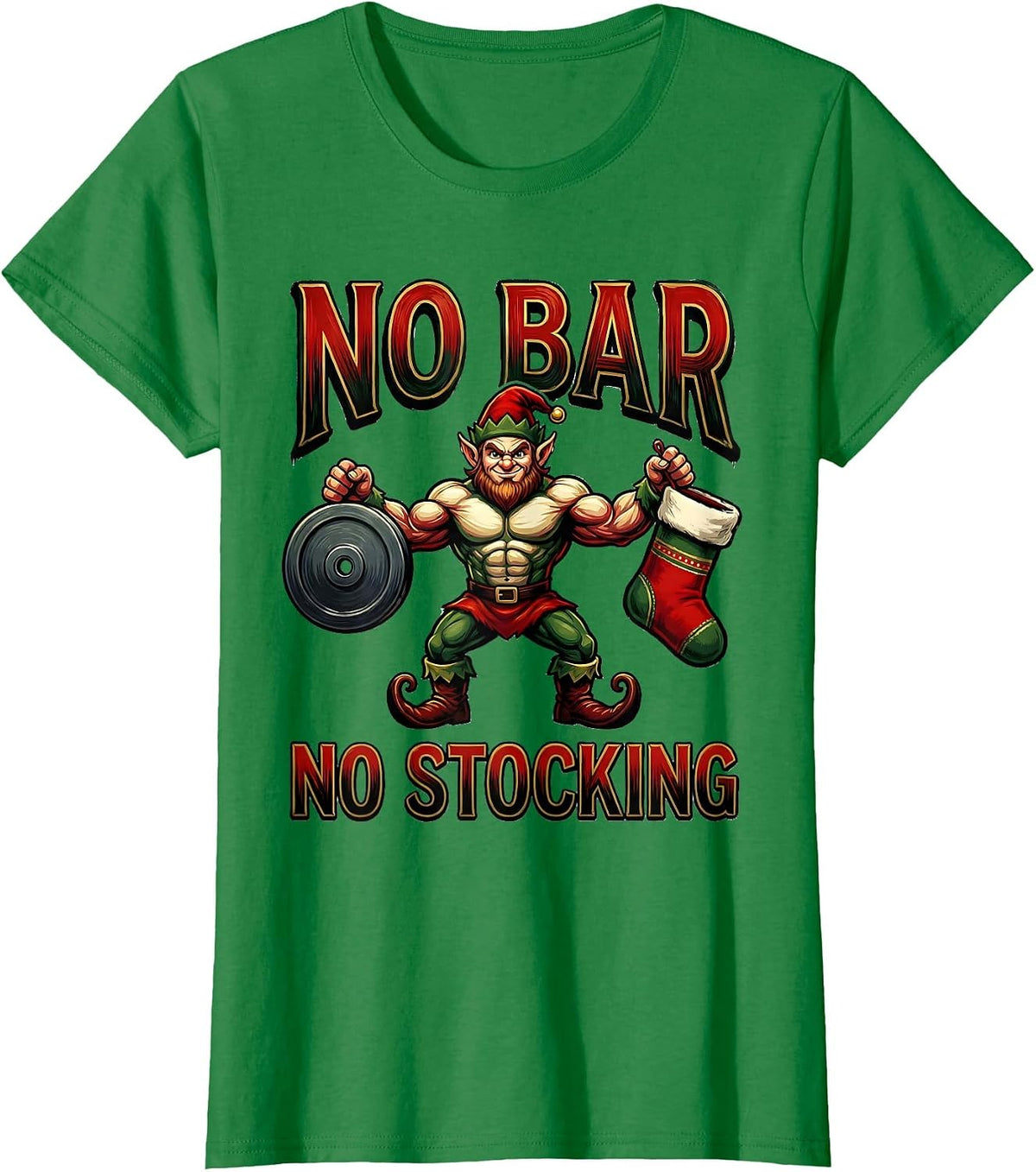 Women's No Bar No Stocking Funny Christmas Gym Weightlifting Workout T-Shirt - Kelly Green