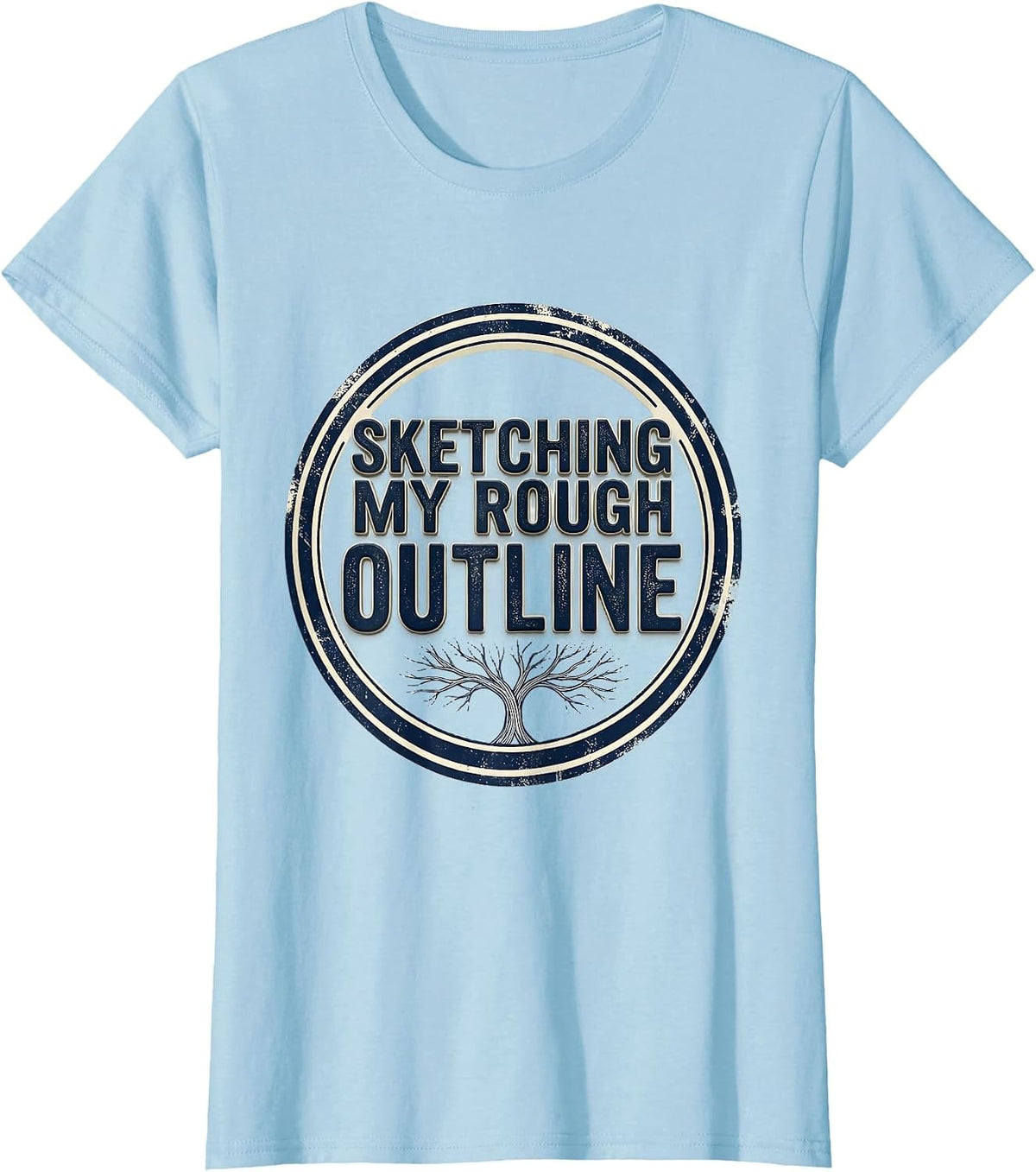 Women's Sketching My Rough Outline Funny Author Writer Bookworm T-Shirt - Baby Blue