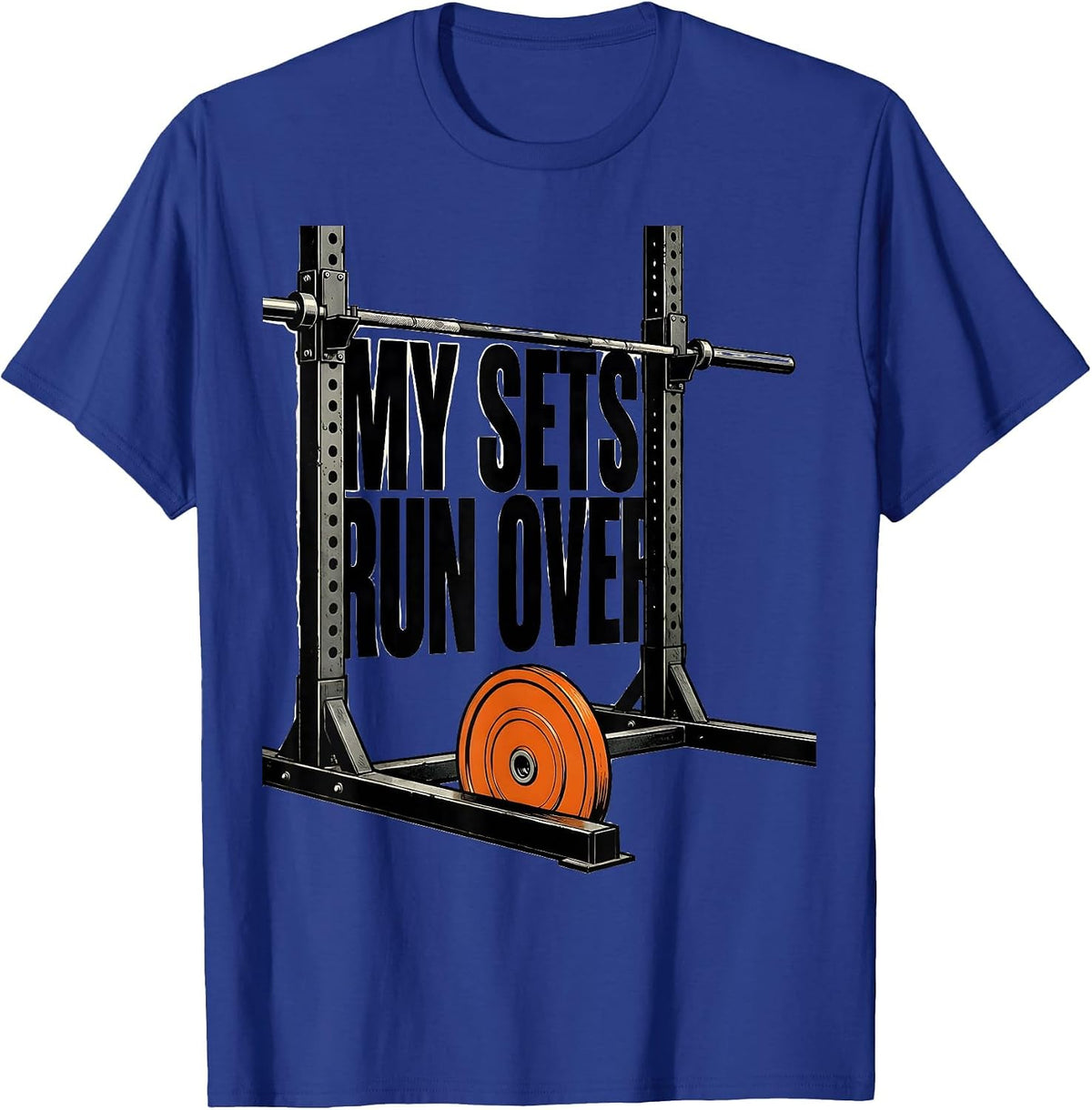Men's My Sets Run Over Brutalist Gym Humor Weightlifting Workout T-Shirt - Royal Blue