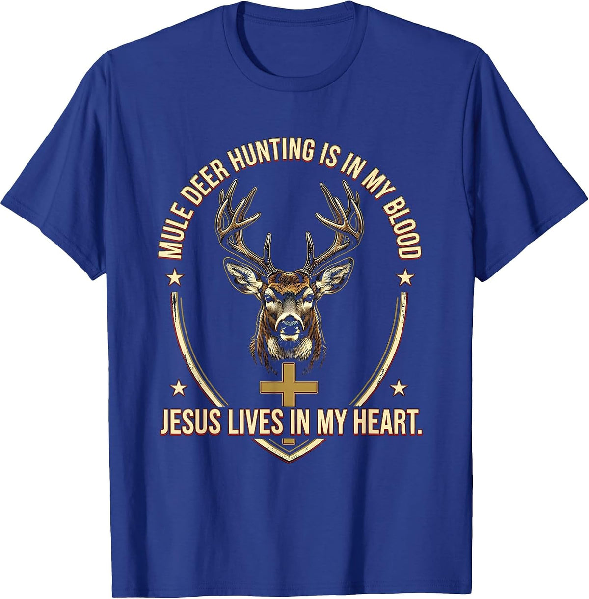 Mule Deer Hunting Is In My Blood, Jesus Lives In My Heart T-Shirt - Royal Blue