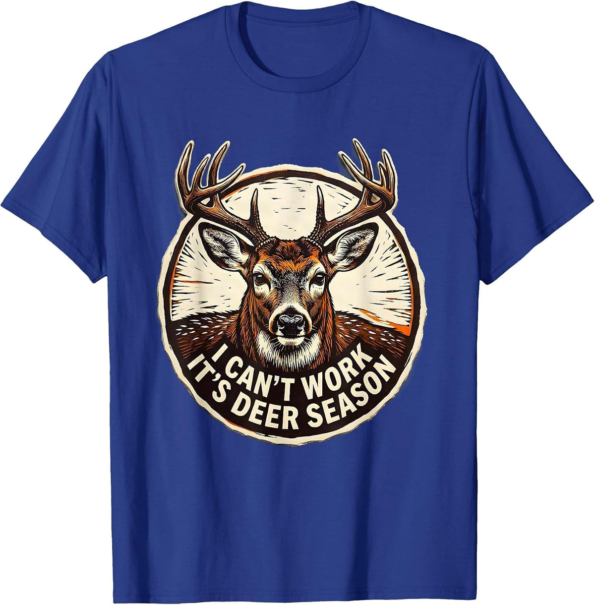 I Can't Work—It's Deer Season Funny Deer Hunting Dad Gift T-Shirt - Royal Blue