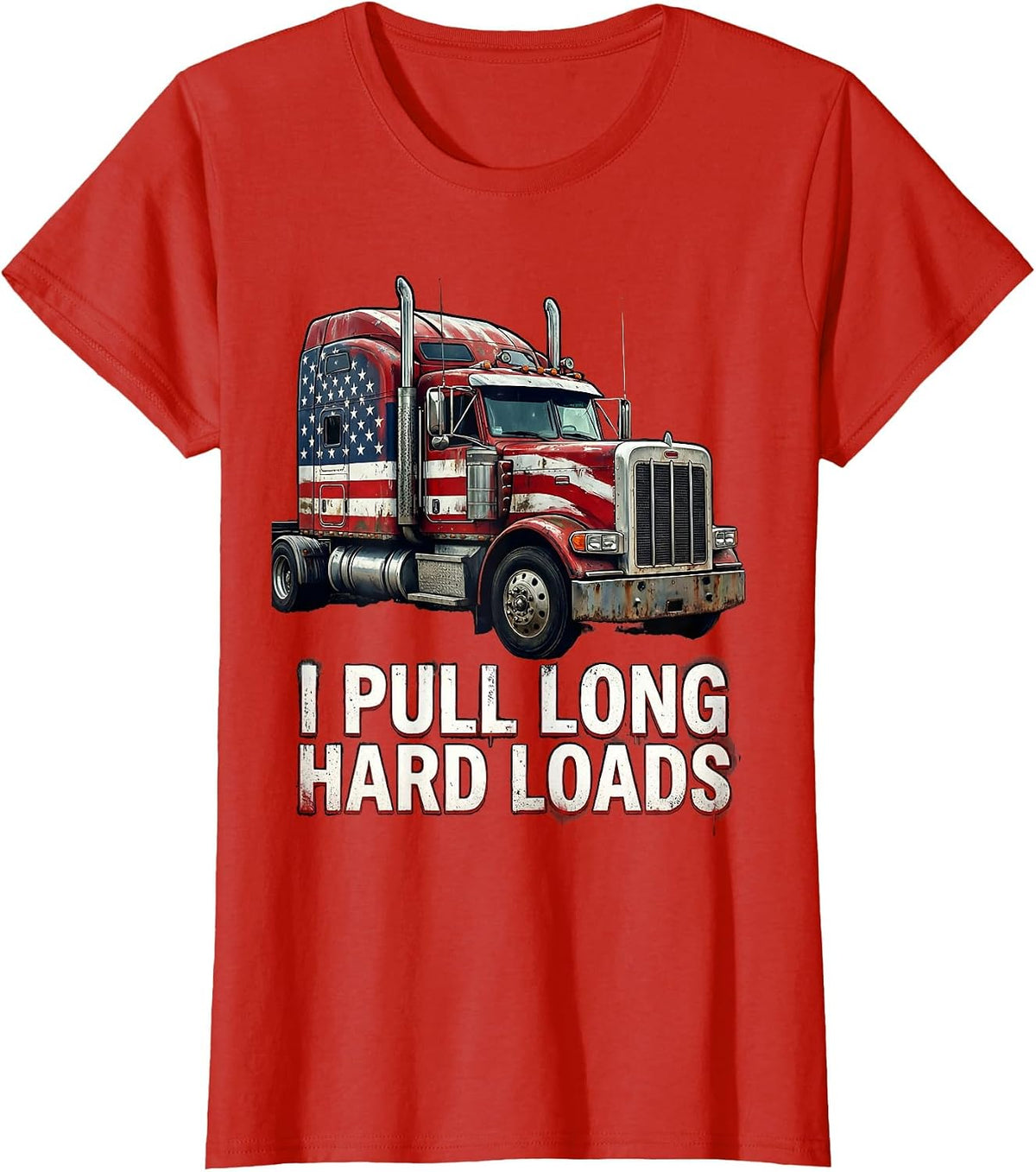 I Pull Long Hard Loads Classic Semi-Truck Design T-Shirt - Red