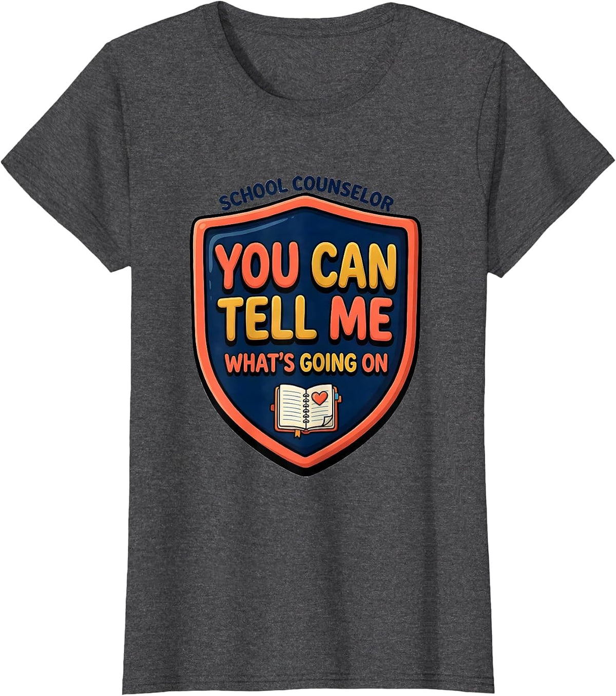 Women's School Counselor You Can Tell Me What's Going On Funny T-Shirt - Dark Heather Grey