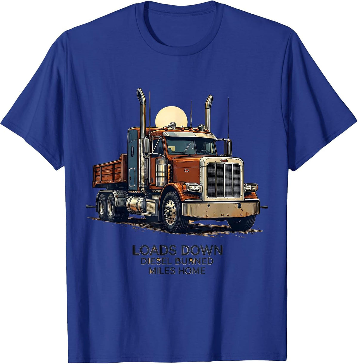 Men's Loads Down Diesel Burned Miles Home Funny Trucker Semi T-Shirt - Royal Blue