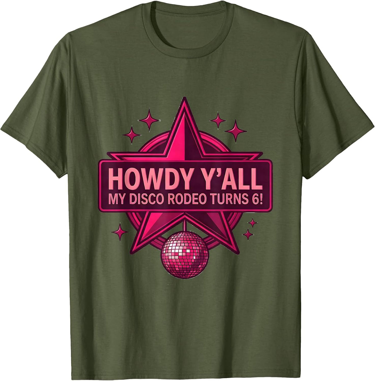 Howdy Y'all, My Disco Rodeo Turns 6! Festive Cowgirl T-Shirt - Olive Green