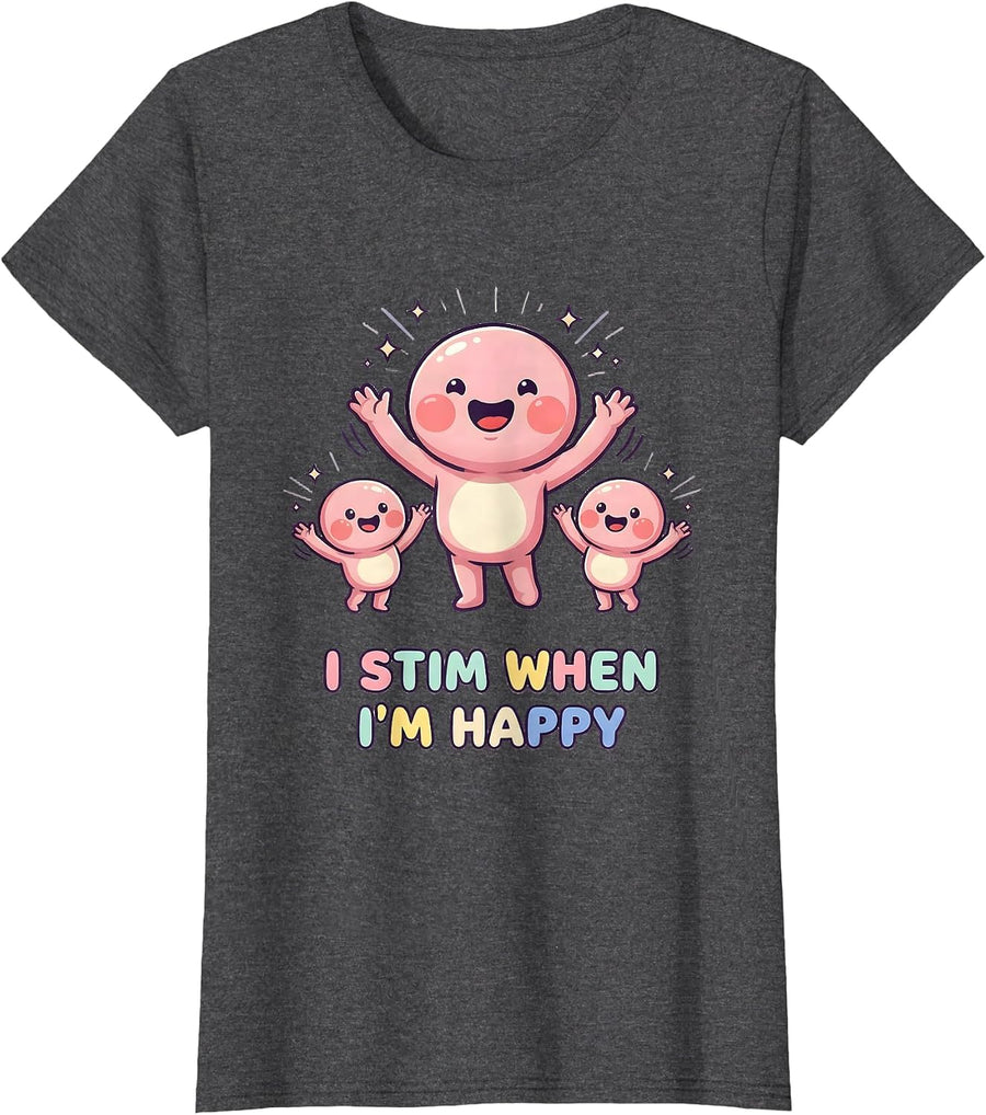 Women's I Stim When I'm Happy Neurodiversity Meme Humor Autistic T-Shirt - Dark Heather Grey