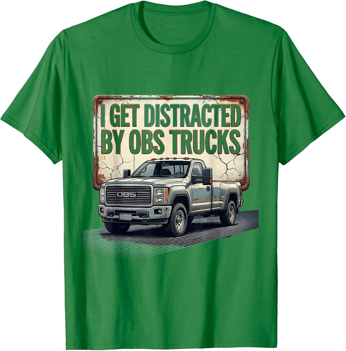 Men's I Get Distracted By OBS Trucks Funny Trucker Pickup Truck T-Shirt - Kelly Green