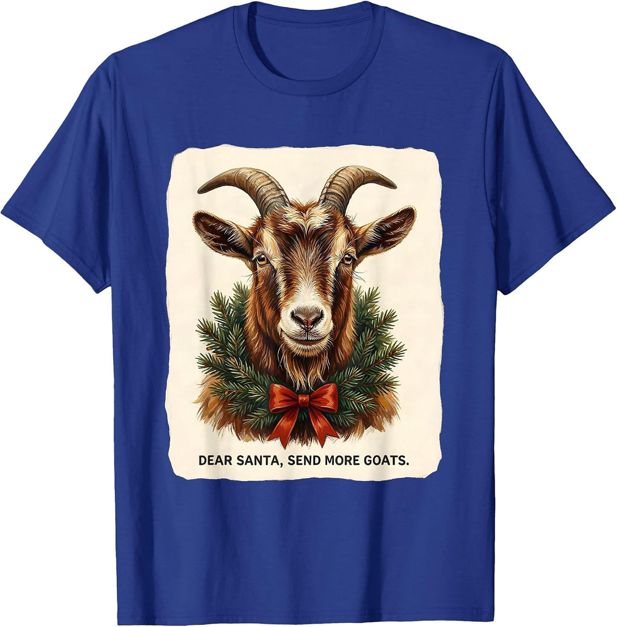 Men's Dear Santa, Send More Goats Funny Farm Animal Christmas T-Shirt - Royal Blue