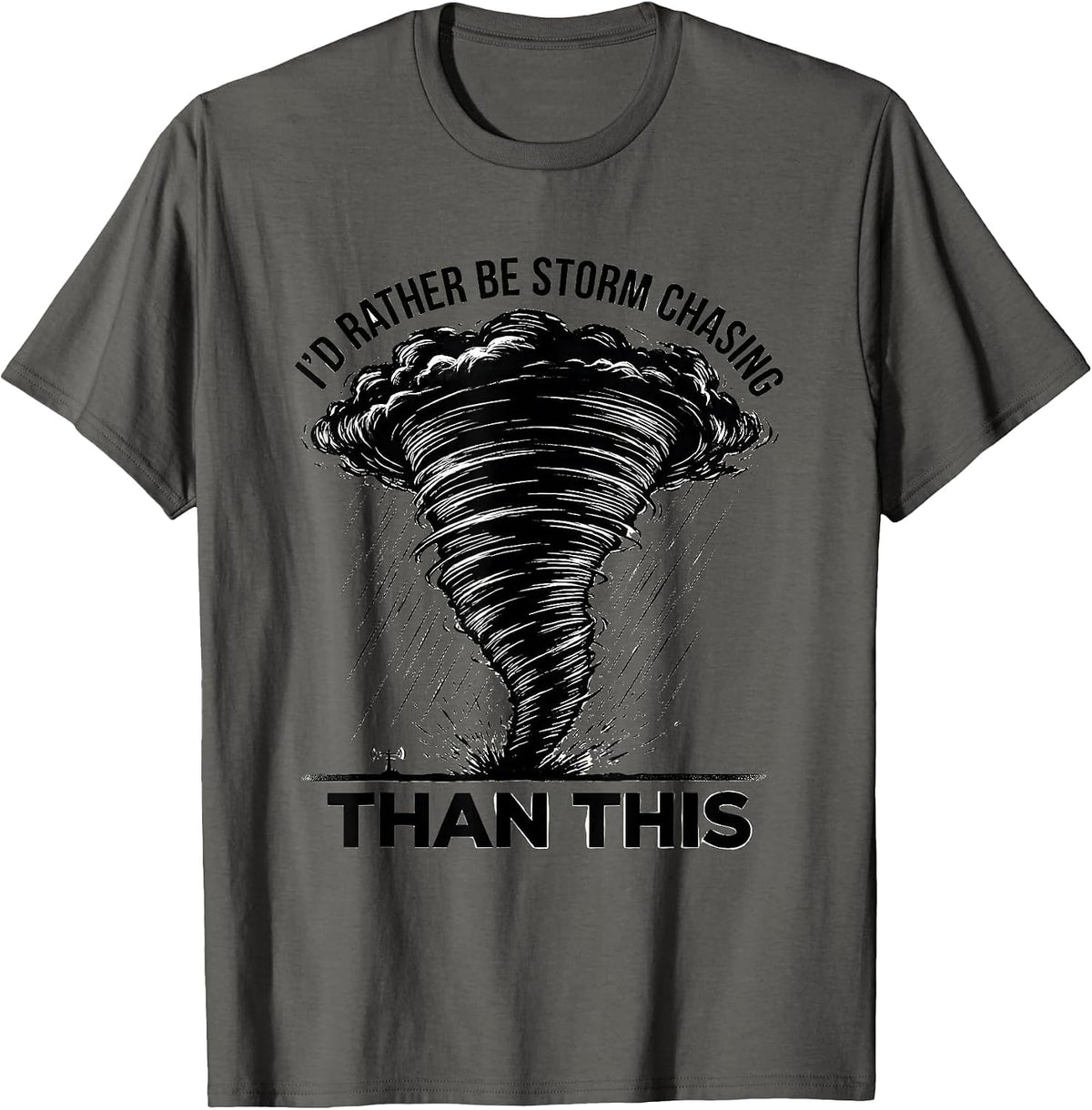 Men's I'd Rather Be Storm Chasing Than This Funny Meteorologist T-Shirt - Asphalt Grey