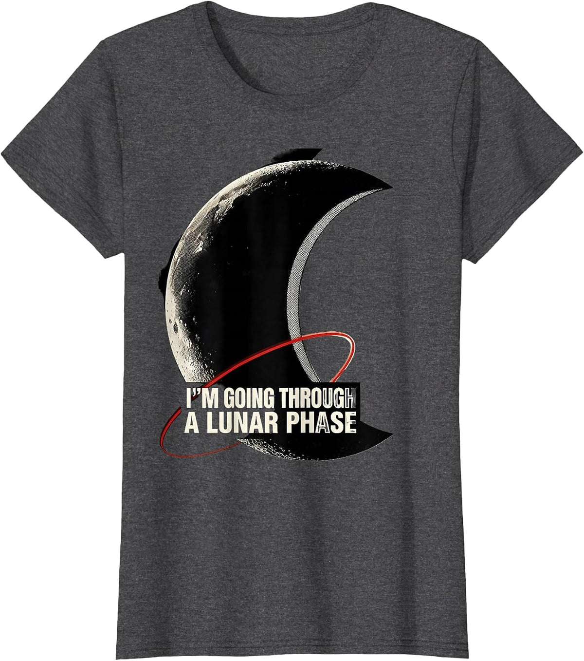 Women's I’m Going Through A Lunar Phase Funny Space Science T-Shirt - Dark Heather Grey