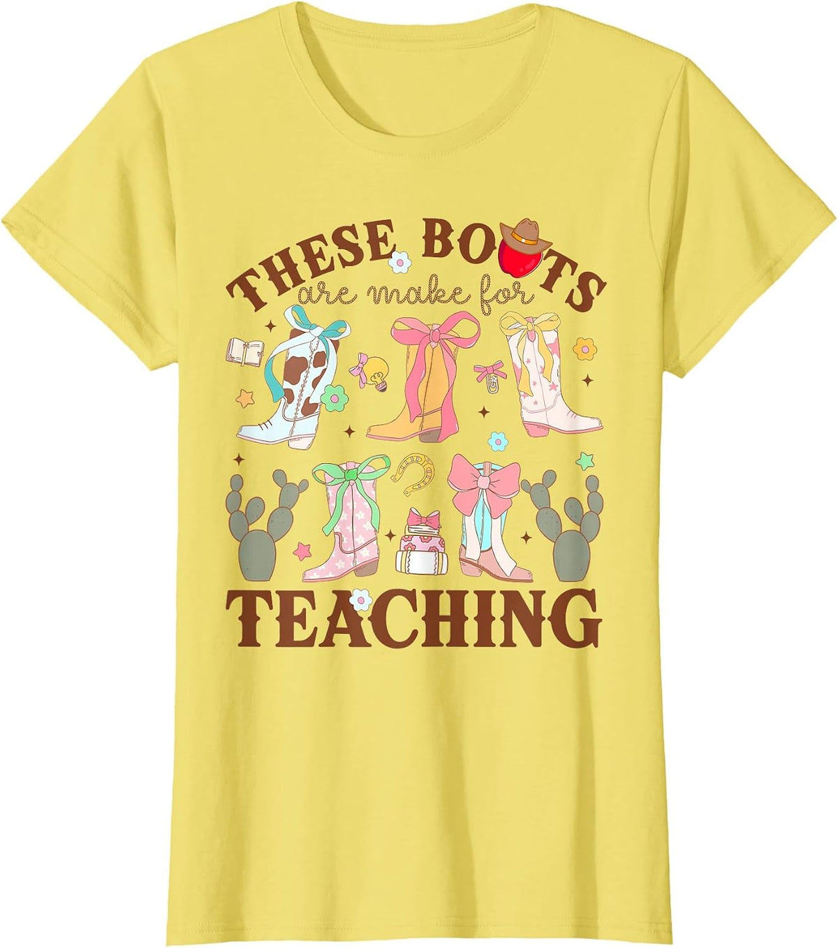 These Boots are Made for Teaching Western Cowgirl Teacher T-Shirt - Lemon Yellow