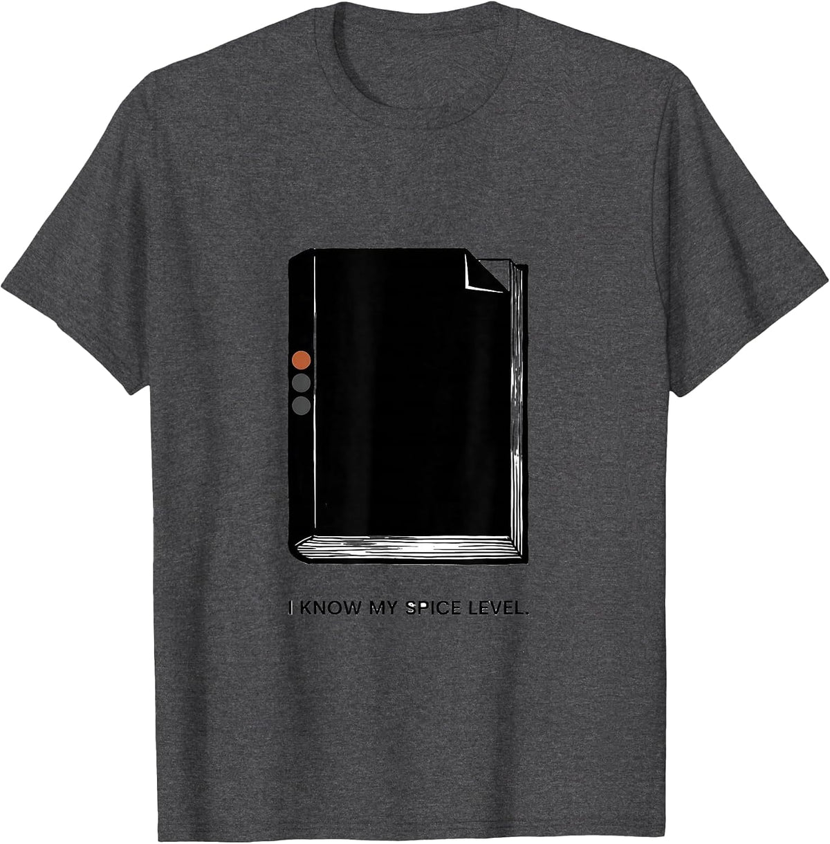 I Know My Spice Level Funny Bookworm Reader Gift T-Shirt - Dark Heather Grey