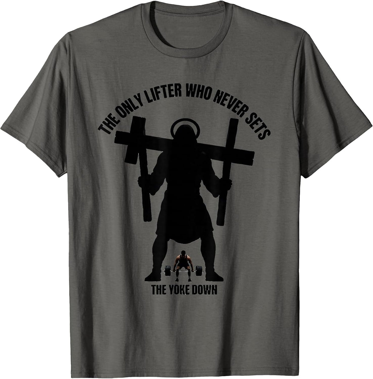 Men's The Only Lifter Who Never Sets The Yoke Down Christian Gym T-Shirt - Asphalt Grey