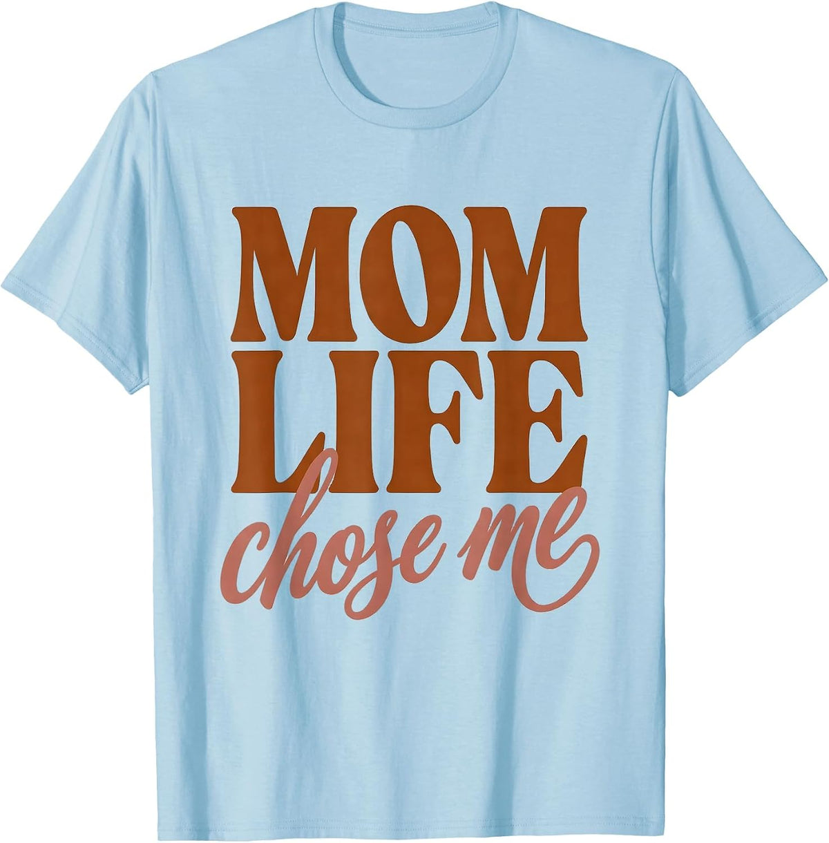 Men's Mom Life Chose Me Proud Motherhood Design T-Shirt - Baby Blue