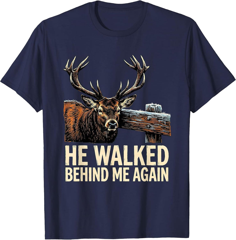 He Walked Behind Me Again Funny Hunter Dad Deer Hunting Camo T-Shirt - Navy Blue
