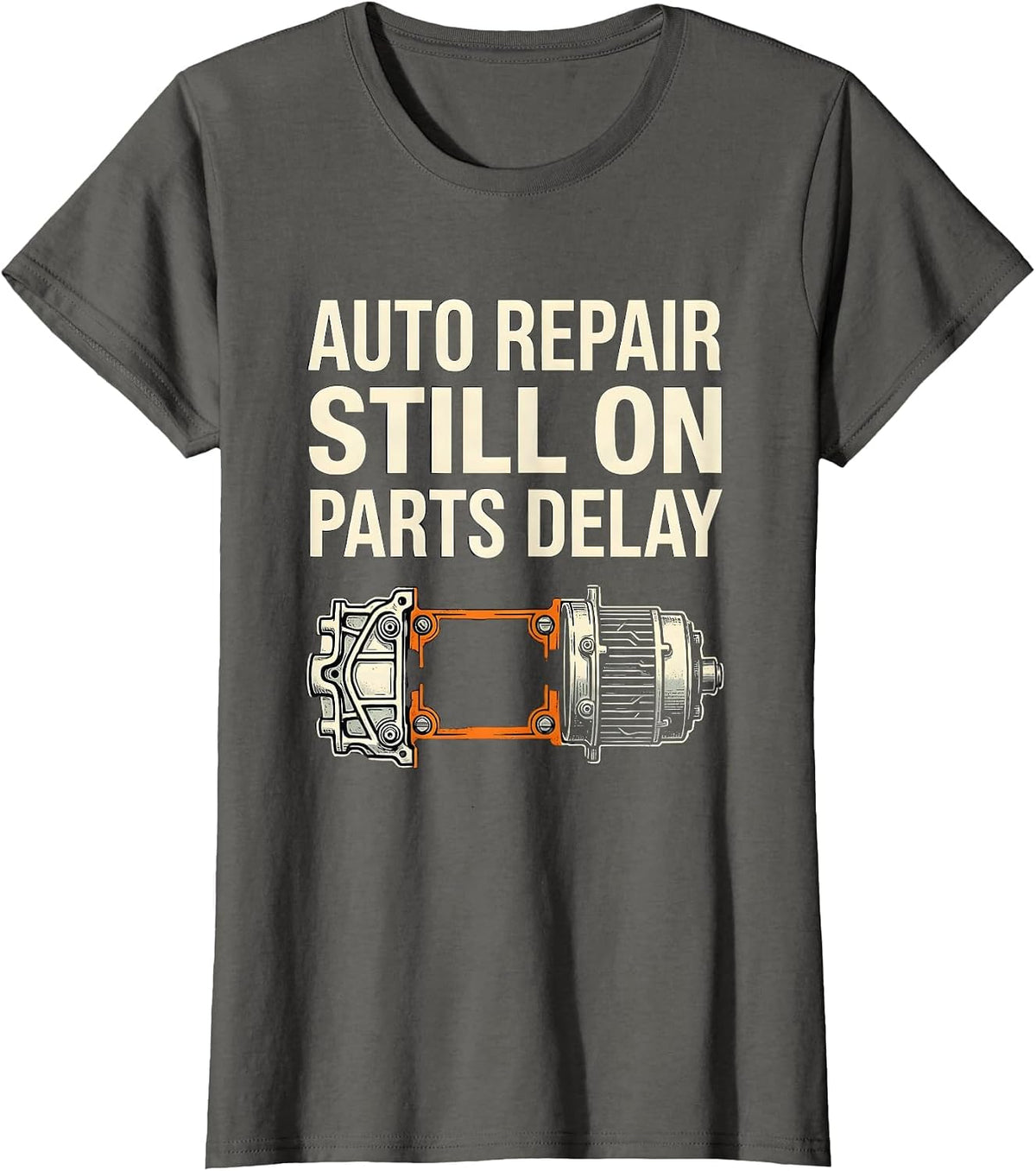 Women's Auto Repair Still On Parts Delay Funny Mechanic Skeleton T-Shirt - Asphalt Grey