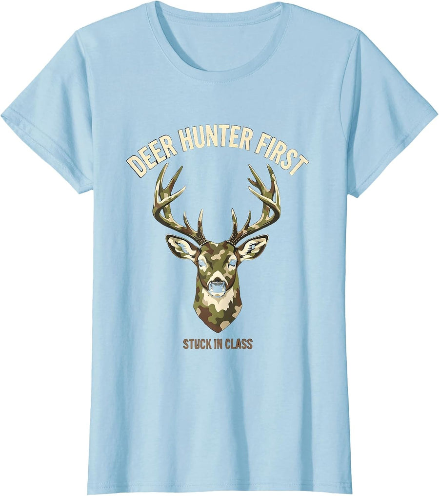 Women's Deer Hunter First, Stuck In Class Funny Hunting Dad Gift T-Shirt - Baby Blue