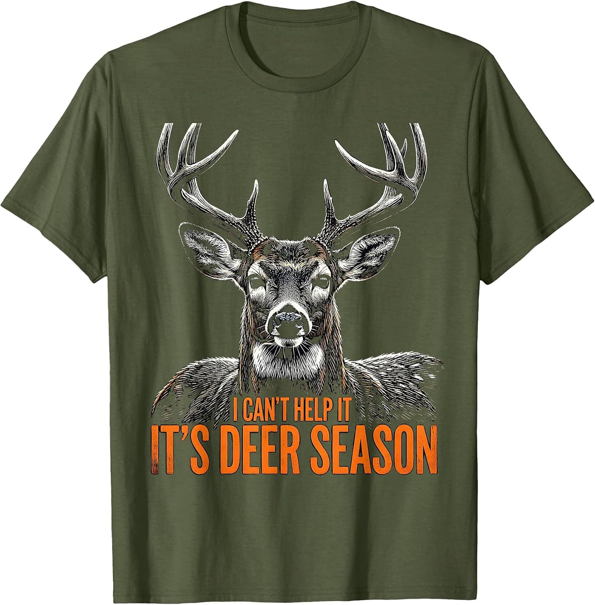 I Can't Help It—It's Deer Season Funny Deer Hunting Dad Gift T-Shirt - Olive Green
