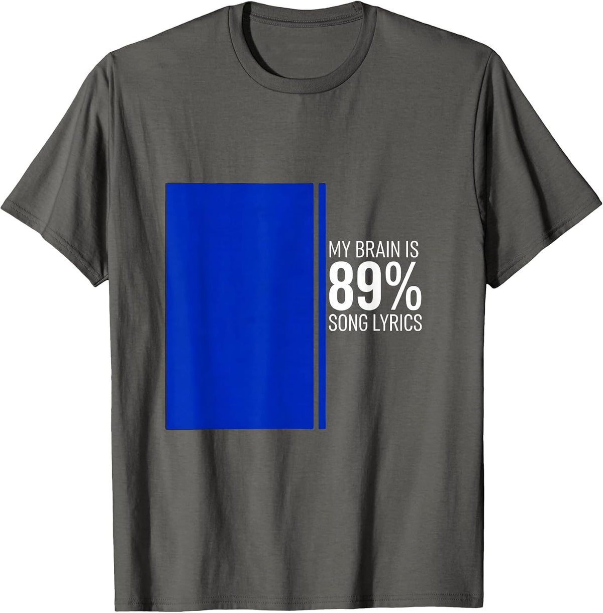 My Brain Is 89% Song Lyrics Funny Music Lover Gift T-Shirt - Asphalt Grey