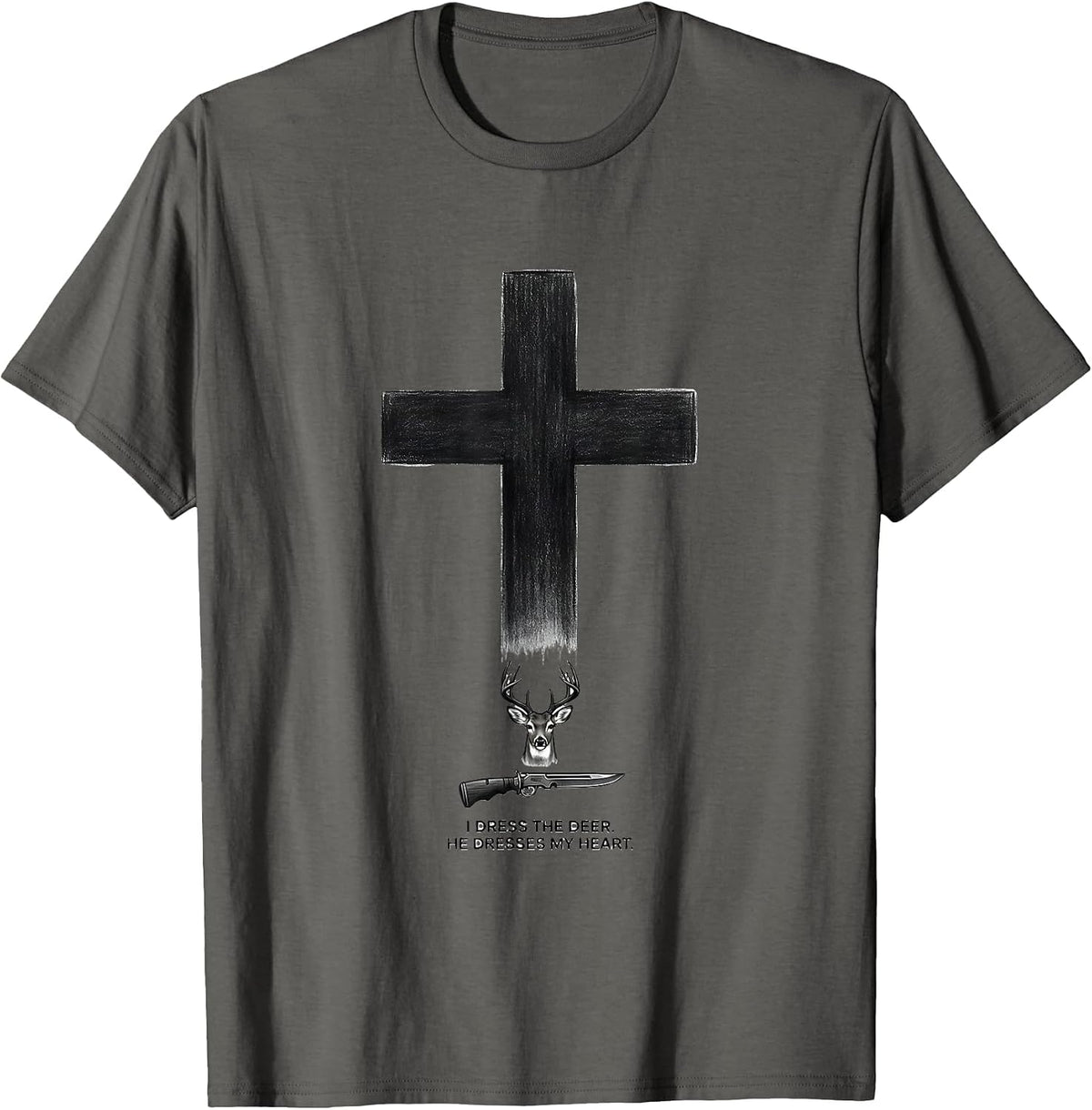 I Dress The Deer He Dresses My Heart Christian Hunting Faith T-Shirt - Asphalt Grey