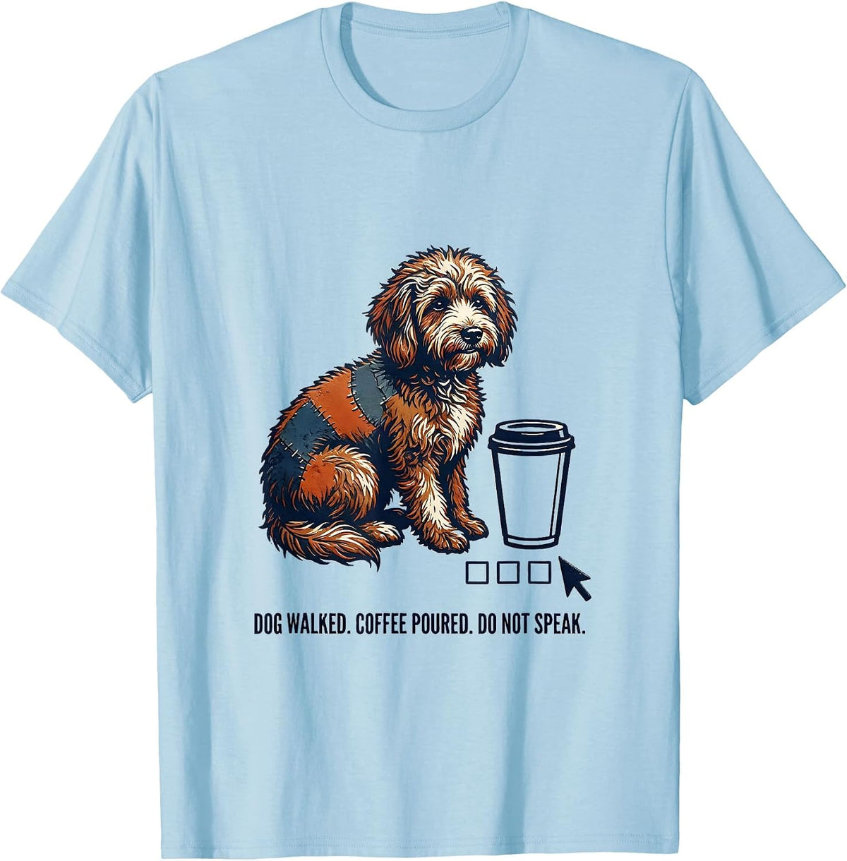 Men's Dog Walked. Coffee Poured. Do Not Speak. Bernedoodle T-Shirt - Baby Blue