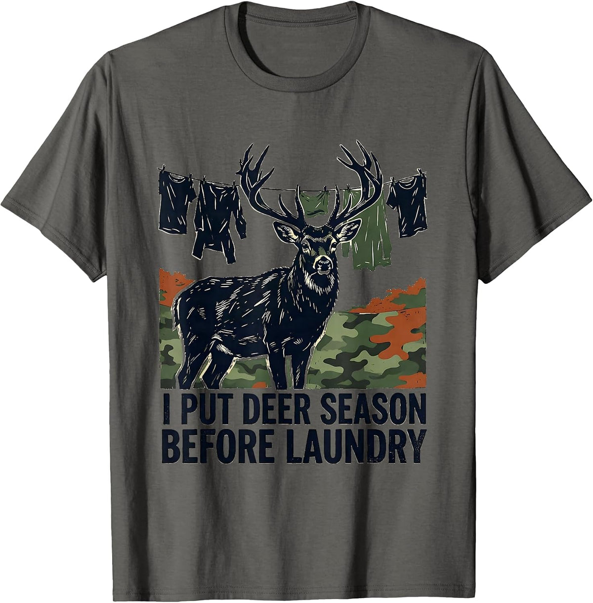 I Put Deer Season Before Laundry Funny Hunting Dad Humor T-Shirt - Asphalt Grey