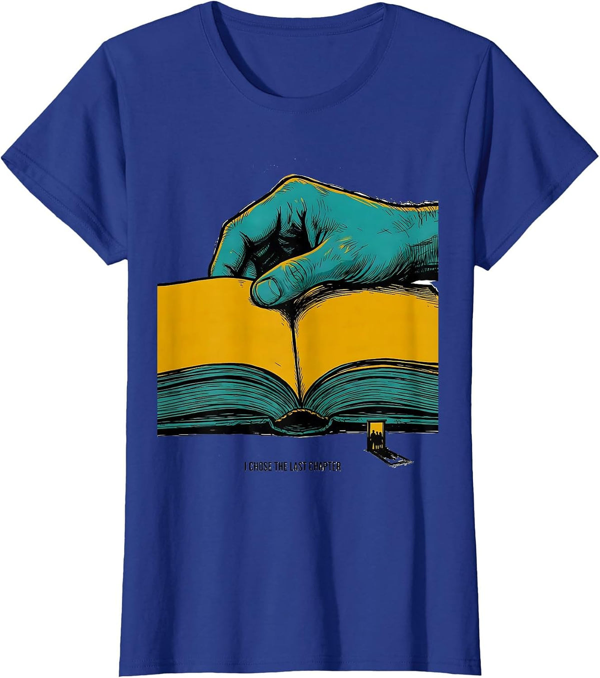 Women's I Chose The Last Chapter Funny Bookworm Librarian Reader T-Shirt - Royal Blue
