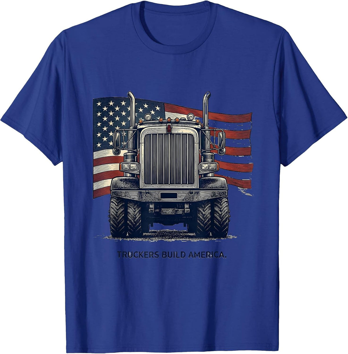 Truckers Build America Patriotic Semi-Trailer Driver Gift T-Shirt - Royal Blue
