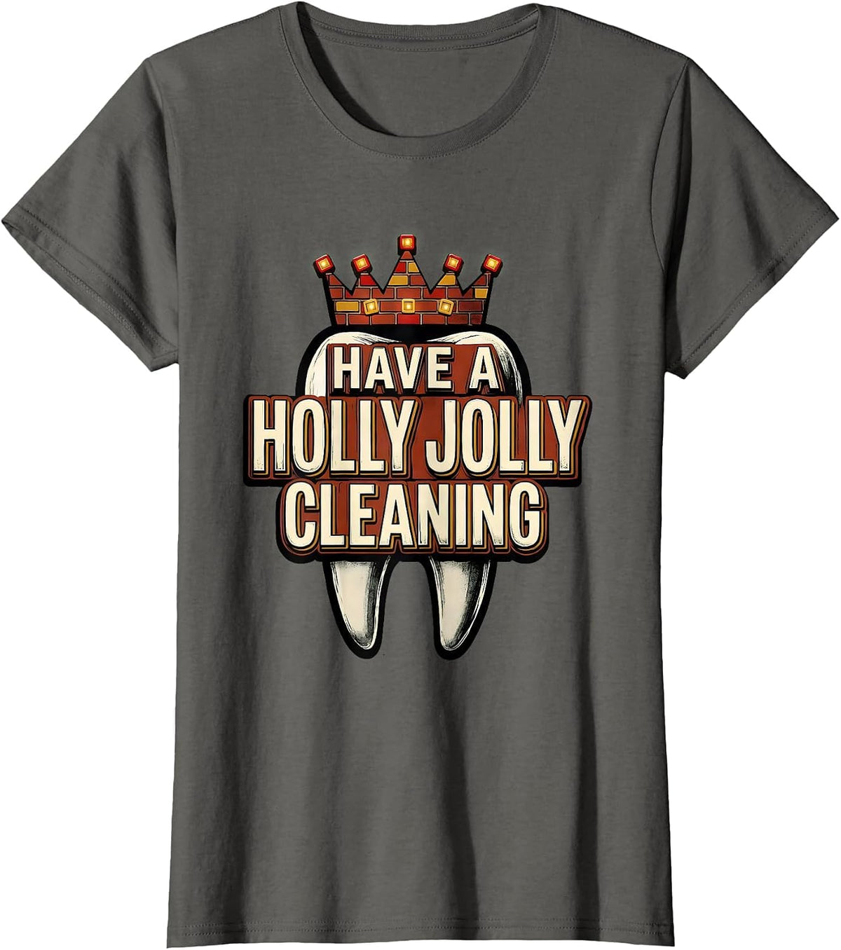 Women's Have a Holly Jolly Cleaning Funny Dentist Christmas Dental T-Shirt - Asphalt Grey