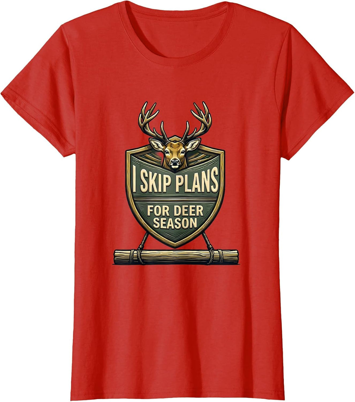 Women's I Skip Plans For Deer Season Funny Hunting Dad Gift T-Shirt - Red